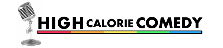 HIGH calorie Comedy
